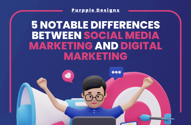 5 Notable Differences Between Social Media Marketing And Digital Marketing