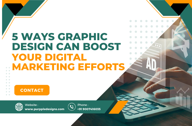Ways Graphic Design Can Boost Your Digital Marketing Efforts